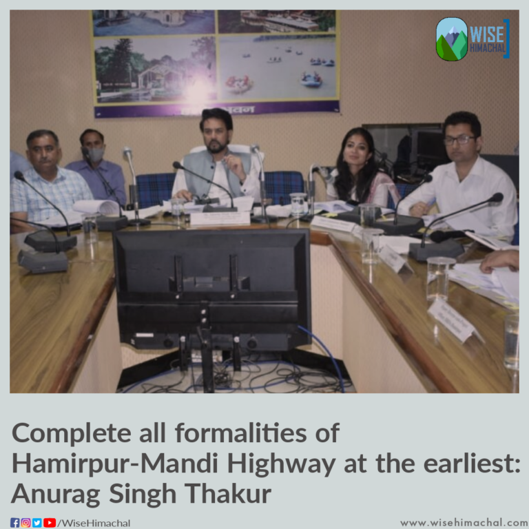 Complete all formalities of Hamirpur-Mandi Highway at the earliest: Anurag Singh Thakur