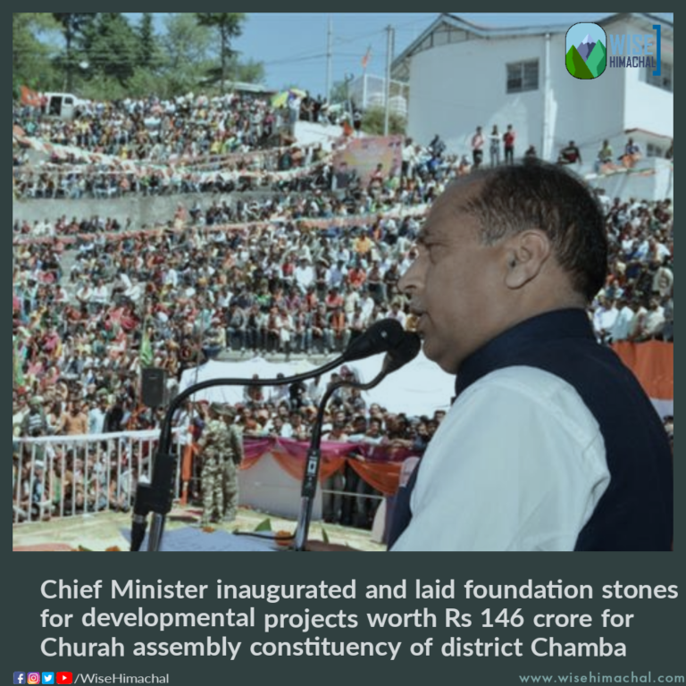 Chief Minister inaugurated and laid foundation stones for developmental projects worth Rs 146 crore for Churah assembly constituency of district Chamba