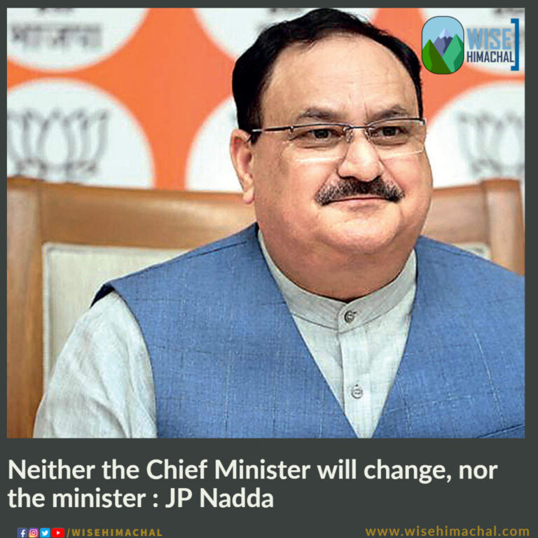 Neither the Chief Minister will change, nor the ministers : JP Nadda