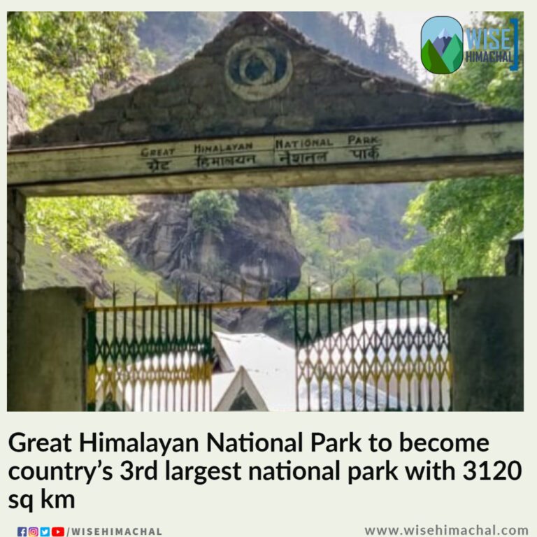 Great Himalayan National Park to become country’s 3rd largest national park with 3120 sq km