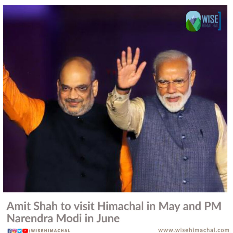 Amit Shah to visit Himachal in May and PM Narendra Modi in June